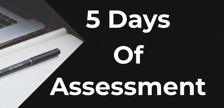 featured image of 5 Days Of Assessment on black background
