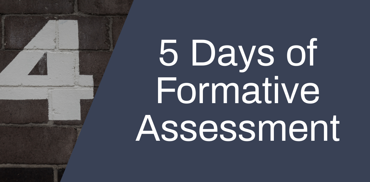 5 Days of Formative Assessment day four