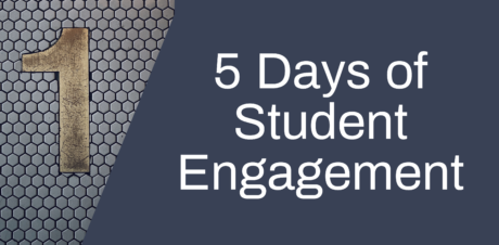 5 days of student engagement day 1